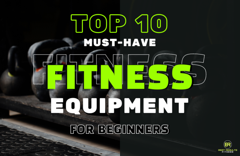 Top 10 Must-Have Pieces of Fitness Equipment for Beginners