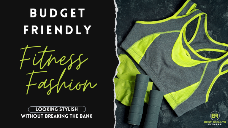 Budget-Friendly Fitness Fashion: Looking Stylish Without Breaking the Bank
